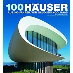 100 H�user: Aus 100 Jahren. Von Gaud� bis Koolhaas