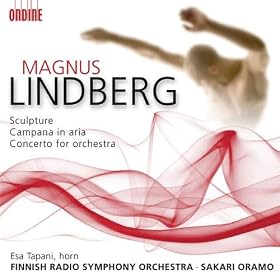 Lindberg: Sculpture, Campana in aria, Concerto for Orchestra