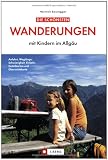Image of Wanderungen mit Kindern im Allgäu: Anfahrt, Weglänge, Schwierigkeit, Einkehr