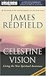 The Celestine Vision: Living the New Spiritual Awareness