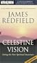 The Celestine Vision: Living the New Spiritual Awareness