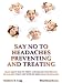 Say NO to Headaches - Preventing and Treating: Read about How to Treat a Headache and Prevent Headaches. Enjoy Life with no more Daily Headaches! +FREE BOOKS $37+ Value!