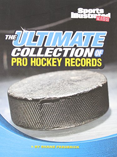 The Ultimate Collection of Pro Hockey Records (For the Record)