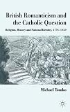 British romanticism and the Catholic question : religion, history and national identity, 1778-1829