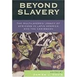 Beyond Slavery: The Multilayered Legacy of Africans in Latin America and the... by Darién J. Davis, Aviva Chomsky, DarÃo A. Euraque and Sujatha Fernandes