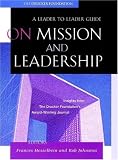 On Mission and Leadership: A Leader to Leader Guide
