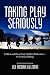 Taking Play Seriously: Children and Play in Early Childhood Education - an Exciting C...