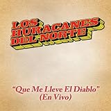 Los Huracanes Del Norte Que Me Lleve El Diablo