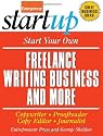 Start Your Own Freelance Writing Business and More: Copywriter, Proofreader, Copyeditor, Journalist