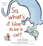So, What's It Like to Be a Cat? Karla Kuskin
