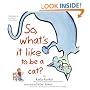 So, What's It Like to Be a Cat?
