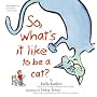 So, What's It Like to Be a Cat?