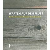 Warten auf den Fluss: Das Neue Emschertal im Wandel der Kunst. Ein Lesebuchvon "Emschergenossenschaft"