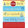 The 100 Best Vacations to Enrich Your Life