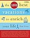 The 100 Best Vacations to Enrich Your Life
