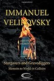 Stargazers and gravediggers : memoirs to Worlds in collision