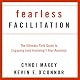 Fearless Facilitation: The Ultimate Field Guide to Engaging (and Involving!) Your Audience