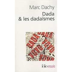 Dada & les dada�smes : Rapport sur l'an�antissement de l'ancienne beaut�