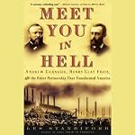 Meet You in Hell: Carnegie, Frick, and the Bitter Partnership That Transformed America | Les Standiford
