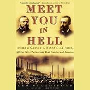 Meet You in Hell: Carnegie, Frick, and the Bitter Partnership That Transformed America | [Les Standiford]