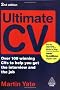 Ultimate CV: Over 100 Winning CVs to Help You Get the Interview and the Job (Ultimate Series)