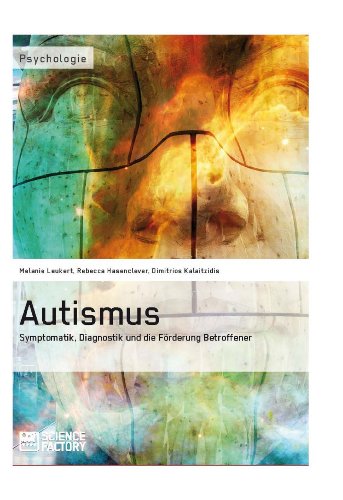 Autismus. Symptomatik,  Diagnostik und die Förderung Betroffener (German Edition)