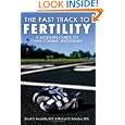 The Fast Track to Fertility: A Modern Guide to Overcoming Infertility Sherif G. Awadalla, Michael D. Scheiber and Howard W. Jones