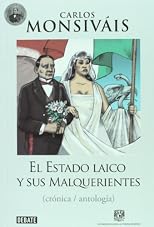 El Estado Laico y Sus Malquerientes: Cronica/Antologia (Spanish Edition)