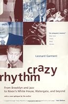 Crazy Rhythm: From Brooklyn and Jazz to Nixon's White House, Watergate, and Beyond