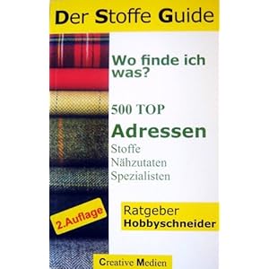 Der Stoffe Guide. Wo finde ich was? 500 Top-Adressen für Stoffe & Nähzutat