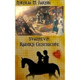 Svantevit: Radiks Geschichte: historischer Romanvon "Nikolai M. Jakobi"