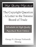 The Copyright Question - A Letter to the Toronto Board of Trade