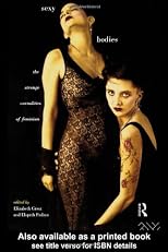 Sexy Bodies: The Strange Carnalities of Feminism