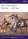 The Thracians 700 BC-AD 46 (Men-at-Arms)
