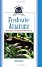 Freshwater Aquariums: Basic Aquarium Setup and Maintenance (Fish Keeping Made Easy)
