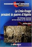 La Croix-Rouge Pendant la Guerre d_Alg�rie