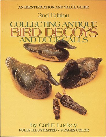 Collecting Antique Bird Decoys and Duck Calls by Luckey, Carl F. (1992) Paperback