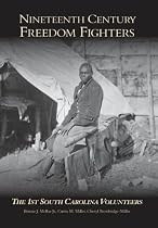 Nineteenth Century Freedom Fighters: The 1st South Carolina Volunteers (SC)