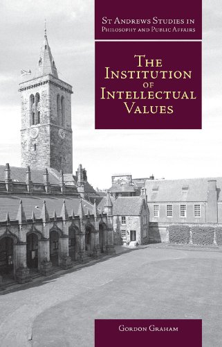 The Institution of Intellectual Values (St Andrews Studies in Philosophy and Public Affairs)