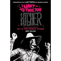 I Want to Take You Higher: The Life & Times of Sly & the Family Stone