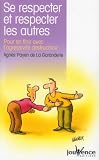 Se respecter et respecter les autres : Pour en finir avec l'agressivit� destructrice