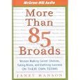 More Than 85 Broads: Women Making Career Choices, Taking Risks, and Defining Success--On Their Own Terms