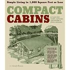 Compact Cabins: Simple Living in 1000 Square Feet or Less; 62 Plans for Camps, Cottages,... by Gerald Rowan