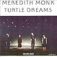 Turtle Dreams by Meredith Monk, Meredith Monk, Julius Eastman, Steve Lockwood, Collin Walcott, Robert Een, Andrea Goodman, Paul Langland