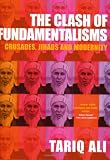 The Clash of Fundamentalisms: Crusades, Jihads and Modernity