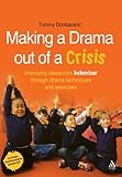 Making a drama out of a crisis : improving classroom behaviour through drama techniques and exercises