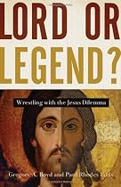 Lord or Legend?: Wrestling with the Jesus Dilemma