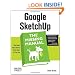 Google SketchUp: The Missing Manual