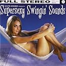 Supersexy Swingin' Sounds