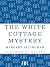 The White Cottage Mystery
